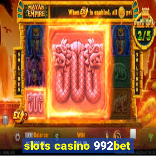 slots casino 992bet